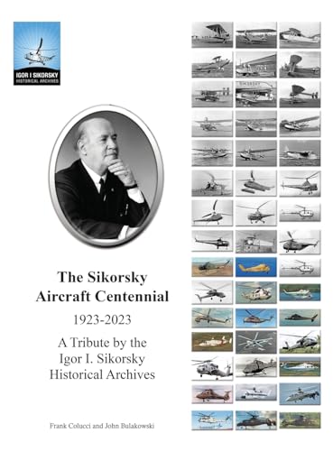 Stock image for The Sikorsky Aircraft Centennial: A Tribute by the Igor I. Sikorsky Historical Archives for sale by California Books