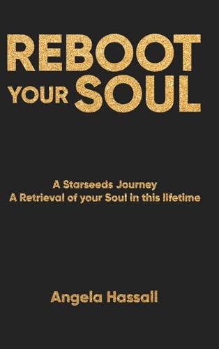 Imagen de archivo de Reboot Your Soul: A Starseeds Journey A Retrieval of your Soul in this lifetime a la venta por GreatBookPrices