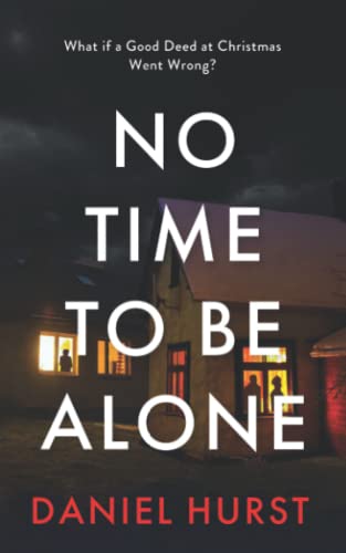 Stock image for No Time To Be Alone: A shocking psychological thriller for the festive season for sale by SecondSale