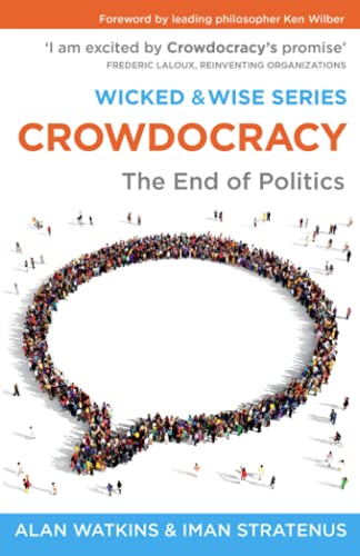 Imagen de archivo de Crowdocracy: The End of Politics (Wicked & Wise Series) a la venta por GF Books, Inc.