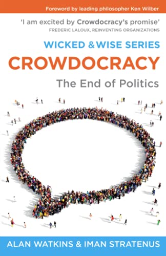 Stock image for Crowdocracy: The End of Politics (Wicked & Wise Series) for sale by GF Books, Inc.