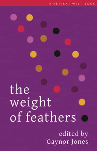 Stock image for The Weight of Feathers: An anthology of short stories and flash fictions for sale by GF Books, Inc.