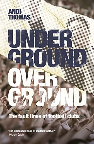Beispielbild fr Underground, Overground: The fault lines of football clubs zum Verkauf von WorldofBooks