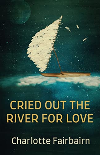 Beispielbild fr Cried Out the River for Love zum Verkauf von WorldofBooks