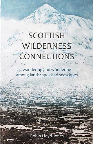 Beispielbild fr Scottish Wilderness Connections: Wandering and wondering among landscapes and seascapes zum Verkauf von WorldofBooks