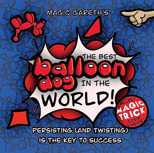 Stock image for The Best Balloon Dog in the World | Magic Gareth | Children's Picture Book |: Persisting (and twisting) is the key to success! (Balloon Dog Book) for sale by GF Books, Inc.