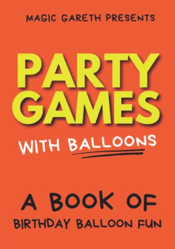 Stock image for Party Games with Balloons: Birthday Balloon Fun for sale by GF Books, Inc.