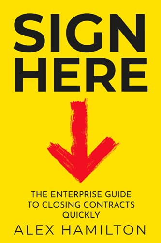 Beispielbild fr Sign Here: The enterprise guide to closing contracts quickly zum Verkauf von WorldofBooks