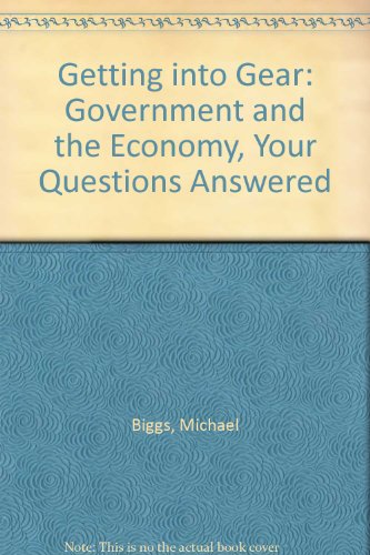 Stock image for Getting into Gear: Government and the Economy, Your Questions Answered for sale by Revaluation Books
