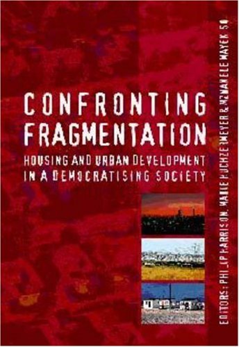 Stock image for Confronting Fragmentation: Housing and Urban Development in a Democratising Society for sale by The Book Spot