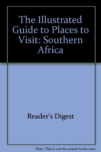 Stock image for The Illustrated Guide to Places to Visit: Southern Africa for sale by MusicMagpie