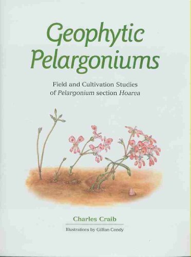 Beispielbild fr Geophytic Pelargoniums: Field and Cultivation Studies of Pelargonium section Hoarea zum Verkauf von Chapter 1