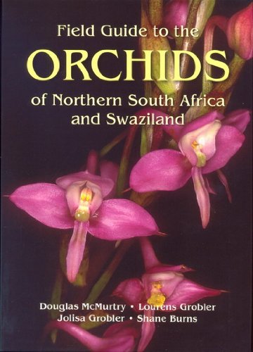 Beispielbild fr Field Guide to the Orchids of Northern South Africa and Swaziland zum Verkauf von Chapter 1