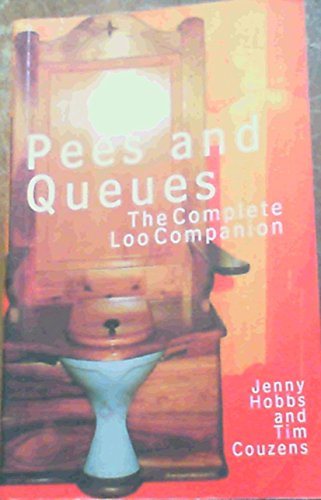 Imagen de archivo de Pees and Queues: The Complete Loo Companion a la venta por Chapter 1