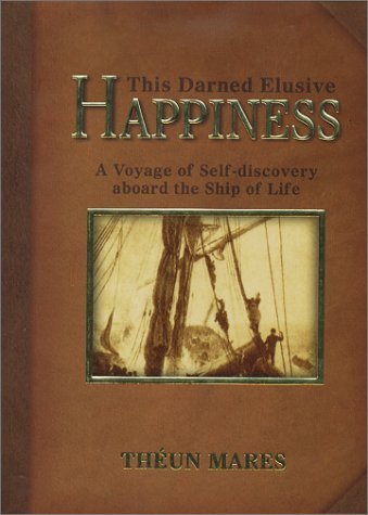 9781919792125: This Darned Elusive Happiness: A Voyage of Self-Discovery Aboard the Ship of Life