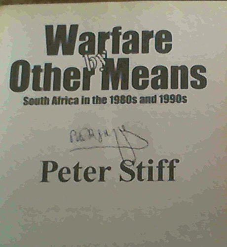 Warfare by other means: South Africa in the 1980's and 1990's - Stiff, Peter