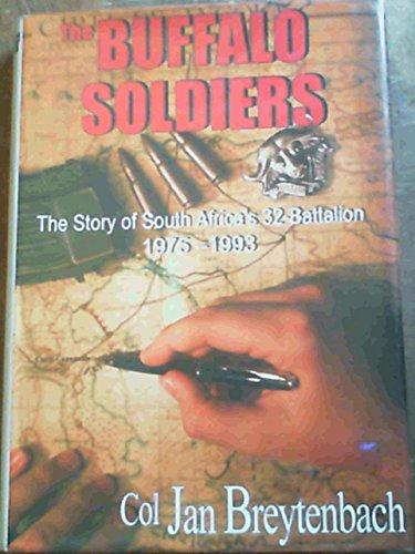 9781919854076: The Buffalo Soldiers: The Story of South Africa 's 32 Battalion 1975-1993