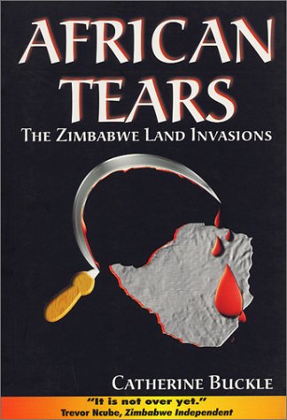 Imagen de archivo de African Tears: The Zimbabwe Land Invasions a la venta por Wonder Book