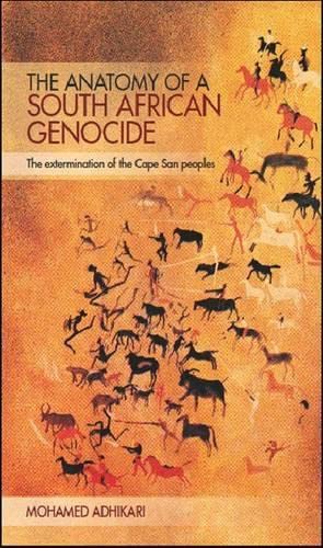 Stock image for The Anatomy of a South African Genocide: The Extermination of the Cape San Peoples for sale by AwesomeBooks