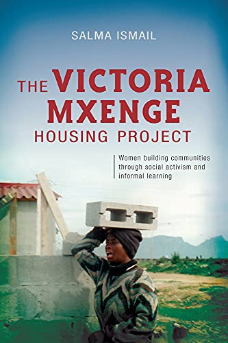 Stock image for The Victoria Mxenge Housing Project: Women Building Communities Through Social Activism and Informal Learning for sale by HPB-Red