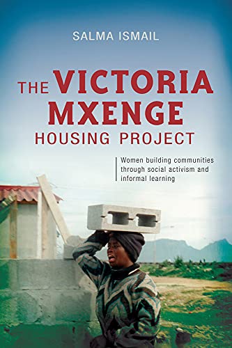 9781919895529: The Victoria Mxenge Housing Project: Women Building Communities Through Social Activism and Informal Learning