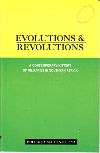 Evolutions & Revolutions, A Contemporary History of Militaries in Southern Africa