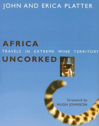 Beispielbild fr Africa Uncorked: Travels in Extreme Wine Territory zum Verkauf von Chapter 1