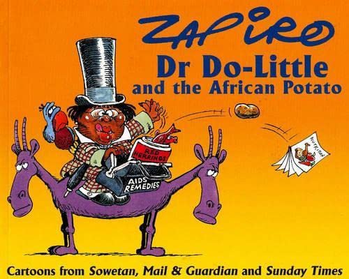 Beispielbild fr Dr Do-Little and the African Potato: Cartoons from "Sowetan", "Mail" and "Guardian" and "Sunday Times": Cartoons from . "Mail" and "Guardian" and "Sunday Times" zum Verkauf von WorldofBooks