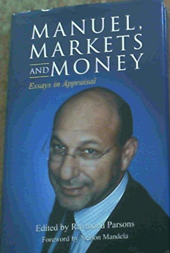 Stock image for Manuel,Markets and Money: Essays in Perspective and Persuasion: Essays in Appraisal for sale by AwesomeBooks
