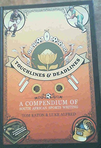 Beispielbild fr Touchlines and Deadlines: A Compendium of South African Sports Writings zum Verkauf von WorldofBooks