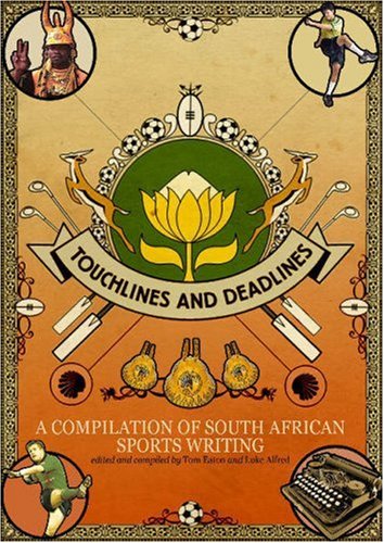 Stock image for Touchlines and Deadlines: A Compendium of South African Sports Writings for sale by WorldofBooks