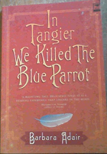 In Tangier We Killed The Blue Parrot