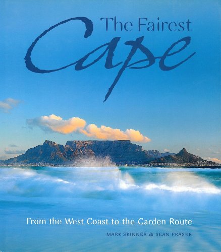 Stock image for The Fairest Cape: From the West Coast to the Garden Route for sale by Hippo Books
