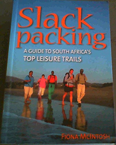 Slack Packing: A Guide to South Africa's Top Leisureails (9781919938721) by Fiona McIntosh