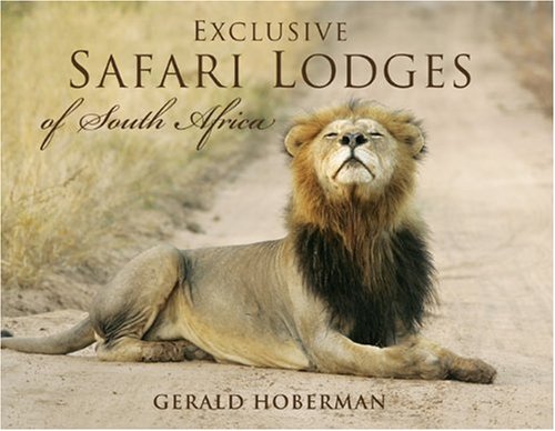 Stock image for Exclusive Safari Lodges of South Africa: Celebrating the Ultimate Wildlife Experience for sale by ThriftBooks-Dallas