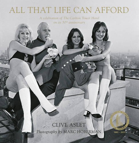 Stock image for All That Life Can Afford: A celebration of The Carlton Tower Hotel on its 50th anniversary for sale by WorldofBooks