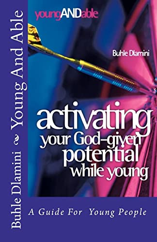 Stock image for Young And Able: Activating Your God-Given Potential While Young for sale by Lucky's Textbooks