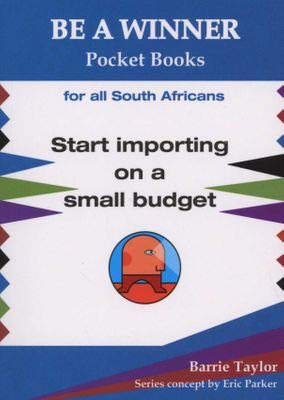 Start Importing on a Small Budget (Be a winner) (9781920099114) by B. Taylor