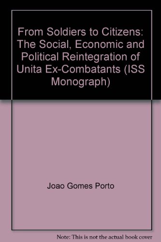 Stock image for From Soldiers to Citizens: The Social, Economic and Political Reintegration of Unita Ex-Combatants for sale by Chapter 1