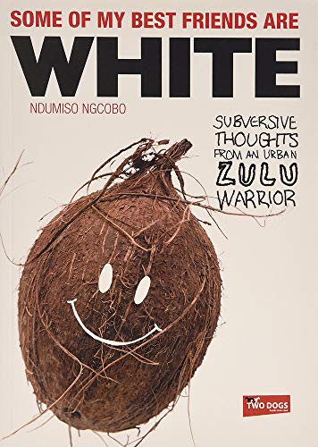 Beispielbild fr Some of my Best Friends are White: Subversive Thoughts from an Urban Zulu Warrior zum Verkauf von SecondSale