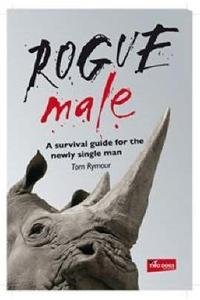 Stock image for Rogue male; A Survival guide for the newly single man for sale by Chapter 1