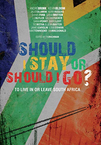 Beispielbild fr Should I Stay or Should I Go?: To Live in or Leave South Africa zum Verkauf von Greener Books