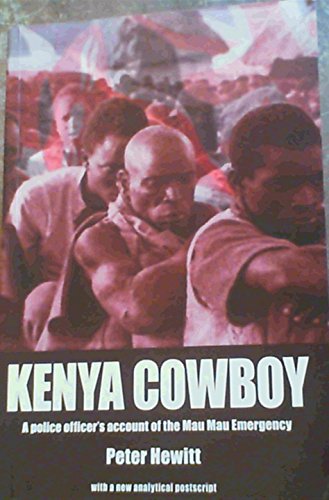 Stock image for Kenya Cowboy: A Police Officer's Account of the Mau Mau Emergency for sale by GF Books, Inc.