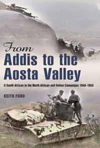 9781920143725: From Addis to the Aosta Valley: A South African in the North African and Italian Campaigns 1940-1945
