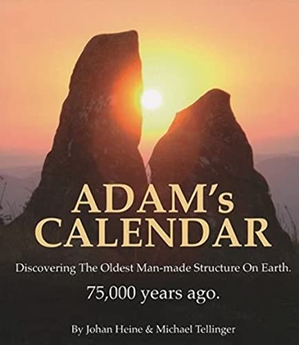 Adam's Calendar: The Seventy Great Mysteries of the Ancient World: Discovering the Oldest Man-mad...