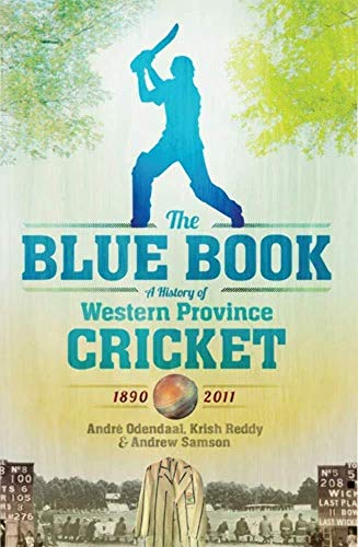 Stock image for The Blue Book: A History of Western Province Cricket, 1890 - 2011 for sale by Chapter 1