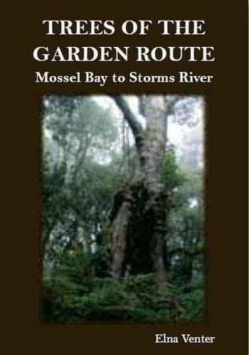 Imagen de archivo de Trees of the Garden Route: Mossel Bay to Storms River a la venta por Revaluation Books