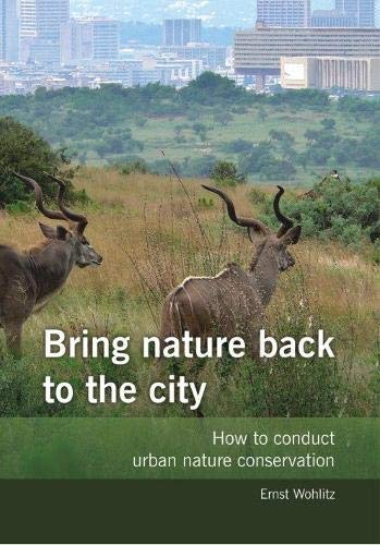 Imagen de archivo de Bring nature back to the city : how to conduct urban nature conservation a la venta por Chapter 1