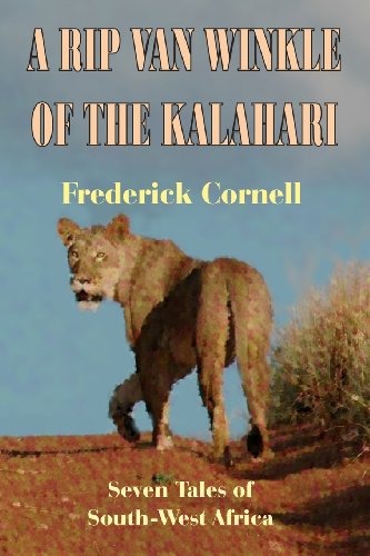 Stock image for A Rip Van Winkle Of The Kalahari: Seven Tales Of South-West Africa for sale by GF Books, Inc.