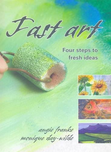 Beispielbild fr Fast Art: Four Steps to Fresh Ideas zum Verkauf von Ammareal